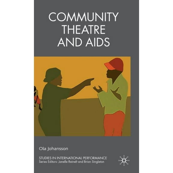 Studies in International Performance Community Theatre and AIDS, (Hardcover)