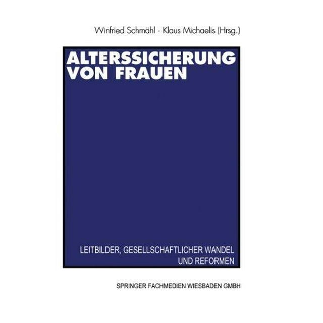 Alterssicherung Von Frauen: Leitbilder, Gesellschaftlicher Wandel Und Reformen