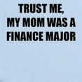 thumbnail image 2 of CafePress - Trust Me My Mom Was A Finance Major Body Suit - Baby Light Bodysuit, Size Newborn - 24 Months, 2 of 4
