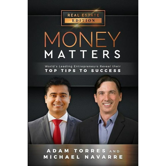 Money Matters Money Matters: World's Leading Entrepreneurs Reveal Their Top Tips to Success (Vol.1 - Edition 5), Book 1, (Paperback)