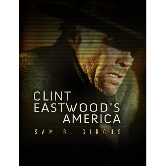 America Through the Lens: Clint Eastwood's America (Hardcover)
