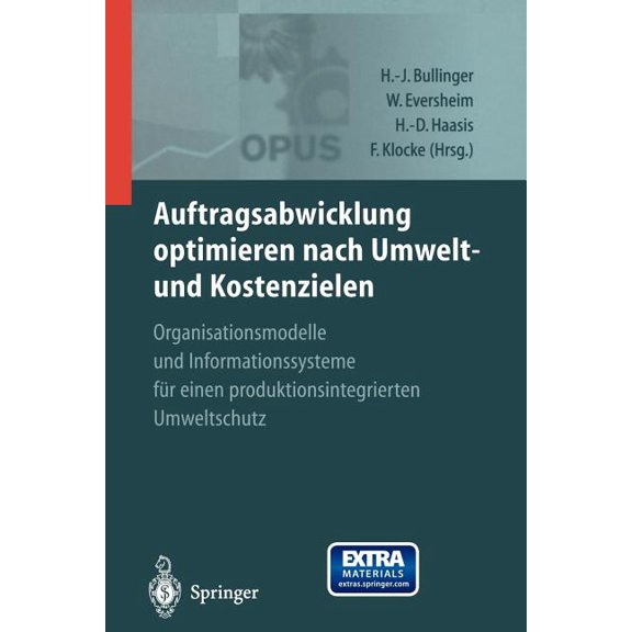 Auftragsabwicklung Optimieren Nach Umwelt- Und Kostenzielen: Opus -- Organisationsmodelle Und Informationssysteme FÃ¼r Ei, (Paperback)