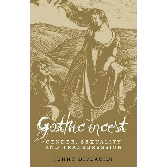 Gothic Incest: Gender, Sexuality and Transgression, (Hardcover)