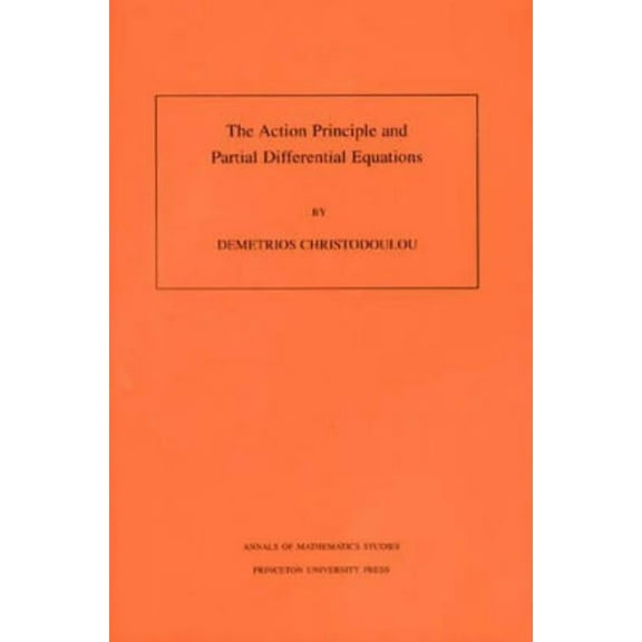 Annals of Mathematics Studies The Action Principle and Partial Differential Equations. (Am-146), Volume 146, Book 146, (Paperback)