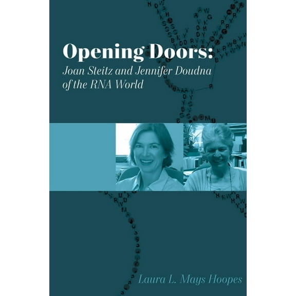 Opening Doors: Joan Steitz and Jennifer Doudna of the RNA World, (Paperback)
