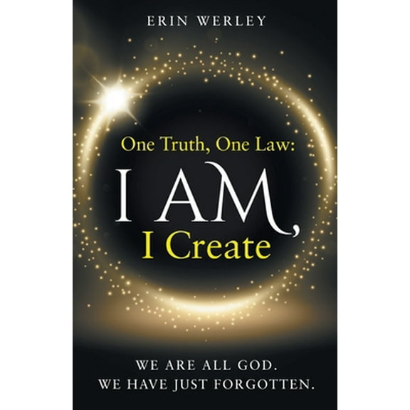 Pre-Owned One Truth, One Law: I Am, I Create (Paperback) 1734363800 9781734363807