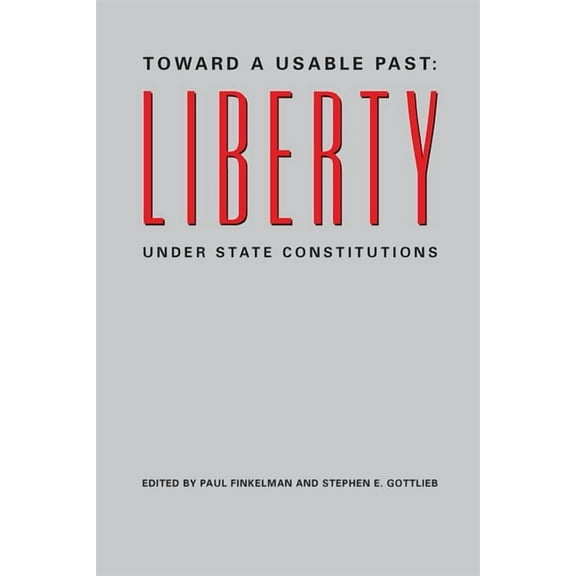 Toward a Usable Past: Liberty Under State Constitutions, (Paperback)