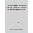 thumbnail image 1 of Pre-Owned The Struggle for Mastery in Europe, 1848-1918 (Oxford history of modern Europe) (Paperback) 0195014081 9780195014082, 1 of 1