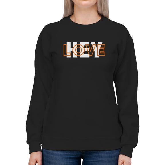 Hey, Love Women Sweatshirt, Female Small
