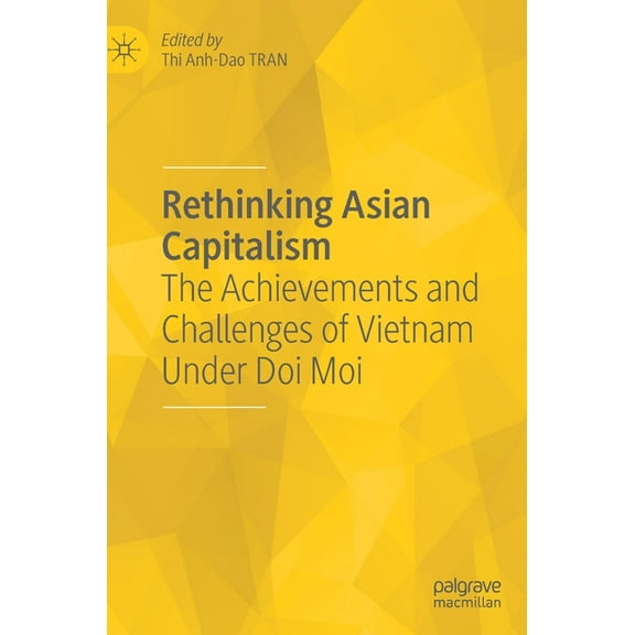 Rethinking Asian Capitalism: The Achievements and Challenges of Vietnam Under Doi Moi, (Hardcover)