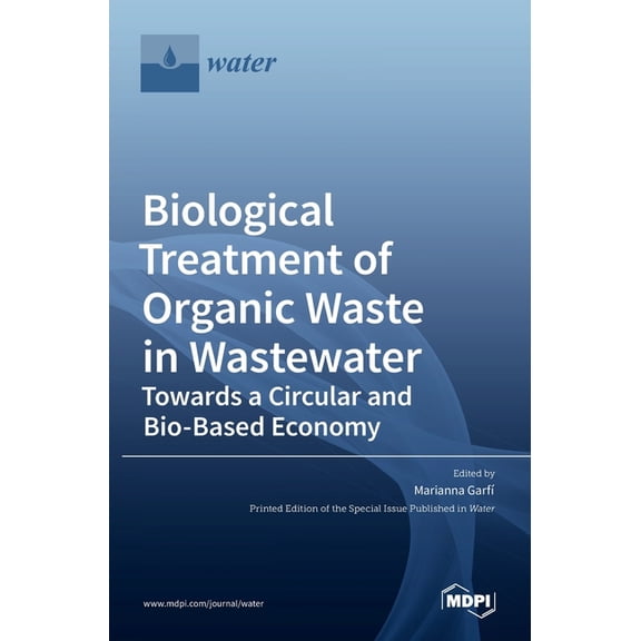 Biological Treatment of Organic Waste in Wastewater-Towards a Circular and Bio-Based Economy, (Hardcover)