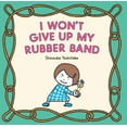 thumbnail image 1 of Pre-Owned I Won't Give Up My Rubber Band (Hardcover) 1797214926 9781797214924, 1 of 1