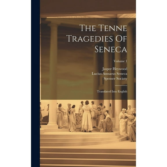 The Tenne Tragedies Of Seneca (Hardcover)