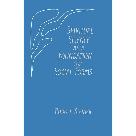 Spiritual Science as a Foundation for Social Forms: (Cw 199), (Paperback)