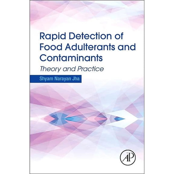 Rapid Detection of Food Adulterants and Contaminants: Theory and Practice, (Hardcover)
