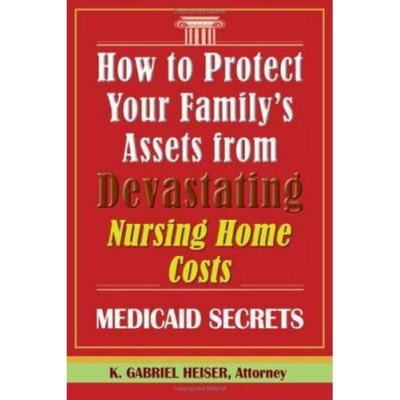 Pre-Owned How to Protect Your Family's Assets from Devastating Nursing Home Costs: Medicaid Secrets (Paperback) 0979080118 9780979080111