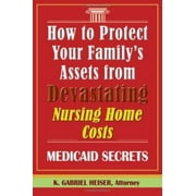 Pre-Owned How to Protect Your Family's Assets from Devastating Nursing Home Costs: Medicaid Secrets (Paperback) 0979080118 9780979080111
