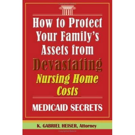 Pre-Owned How to Protect Your Family's Assets from Devastating Nursing Home Costs: Medicaid Secrets (Paperback) 0979080118 9780979080111