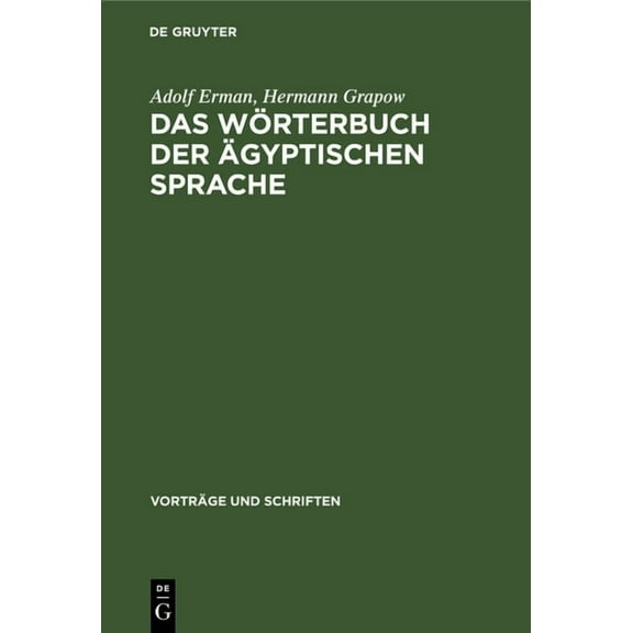 Vorträge Und Schriften Das Wörterbuch Der Ägyptischen Sprache: Zur Geschichte Eines Großen Wissenschaftlichen Unternehmens Der Akademie, Book 51, (Hardcover)
