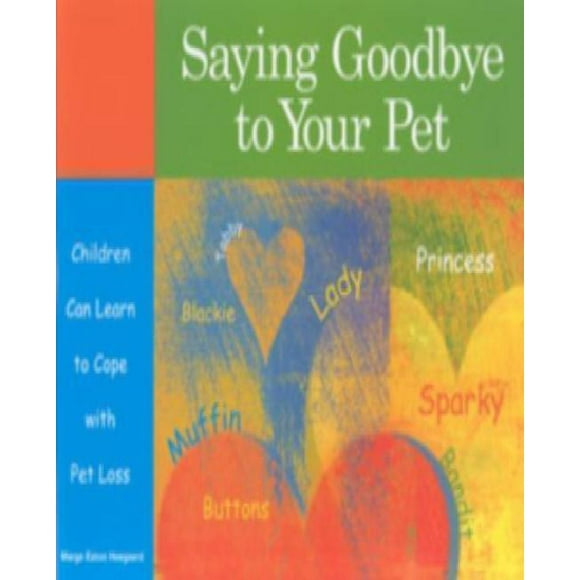 Saying Goodbye to Your Pet : Children Can Learn to Cope with Pet Loss