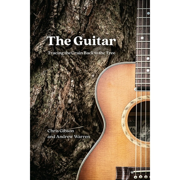 The Guitar: Tracing the Grain Back to the Tree, (Paperback)