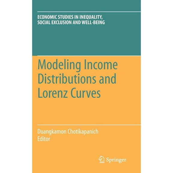 Economic Studies in Inequality, Social E Modeling Income Distributions and Lorenz Curves, Book 5, (Hardcover)