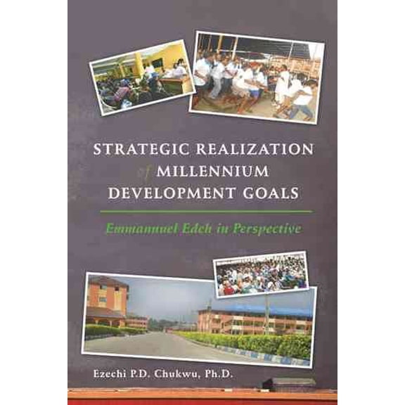 Strategic Realization of Millennium Development Goals: Emmanuel Edeh, a Role Model (Paperback)