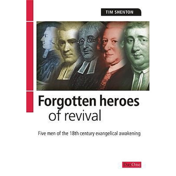 Pre-Owned Forgotten Heroes of Revival: Five men of the 18th century evangelical awakening (Paperback) 1903087708 9781903087701