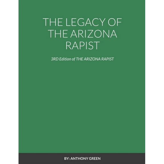 The Legacy of the Arizona Rapist (Paperback)