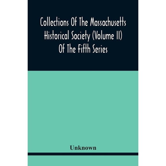 Collections Of The Massachusetts Historical Society (Volume Ii) Of The Fifth Series, (Paperback)