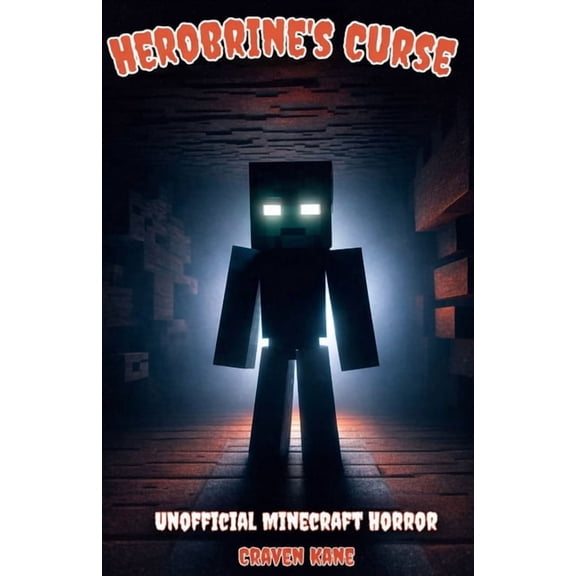 Herobrine's Curse: Unofficial Minecraft Horror Story, (Paperback)