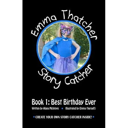 Emma Thatcher, Story Catcher : Book 1: Best Birthday (What's The Best Way To Clean Catchers Gear)