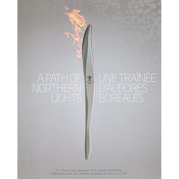 Pre-Owned A Path of Northern Lights/Une Trainee D'Aurores Boreales: The Story of the Vancouver 2010 Olympic (Paperback) by John Wiley & Sons Inc (Creator)