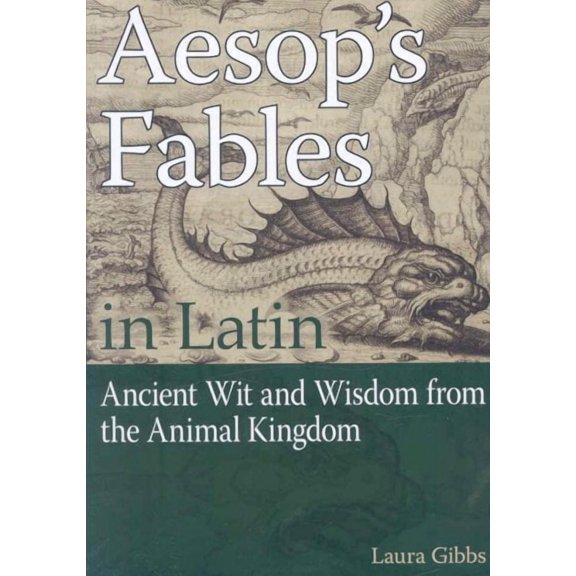 Aesop's Fables in Latin : Ancient Wit and Wisdom from the Animal Kingdom