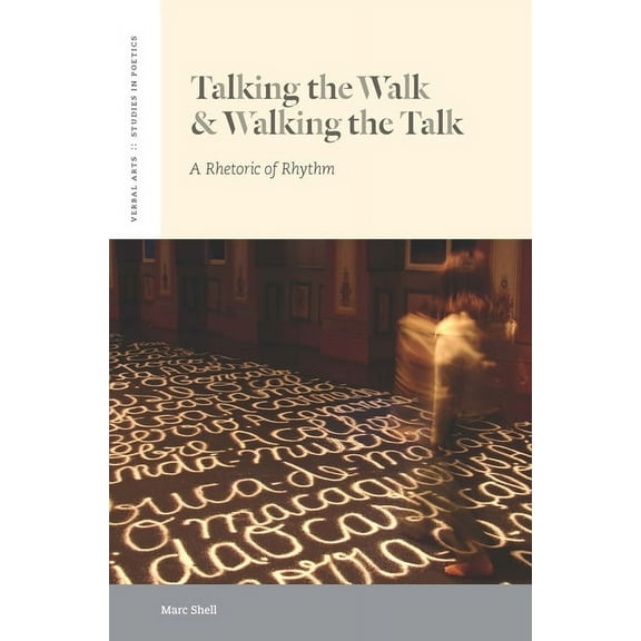 Verbal Arts: Studies in Poetics: Talking the Walk & Walking the Talk: A Rhetoric of Rhythm (Hardcover)