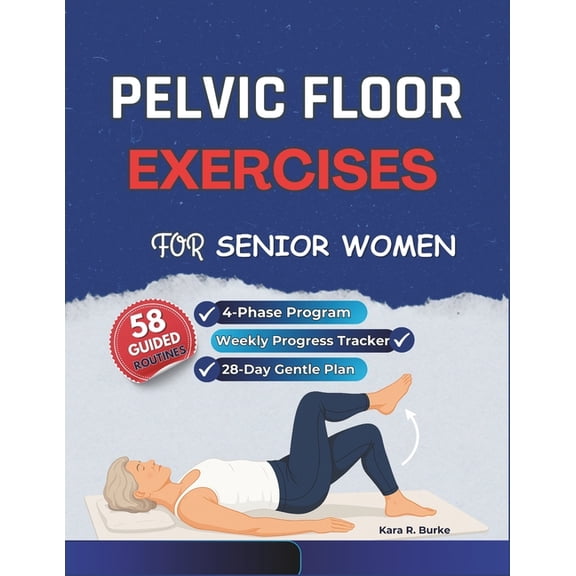 Pelvic Floor Strength & Stability Bo Pelvic Floor Exercises for Senior Women: A Gentle 4-Phase Program to Rebuild Core Strength, Enhance Bladder Control, and, Book 2, (Paperback)