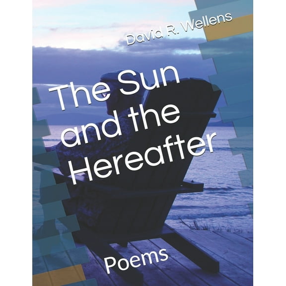 The Sun and the Hereafter: Poems, (Paperback)