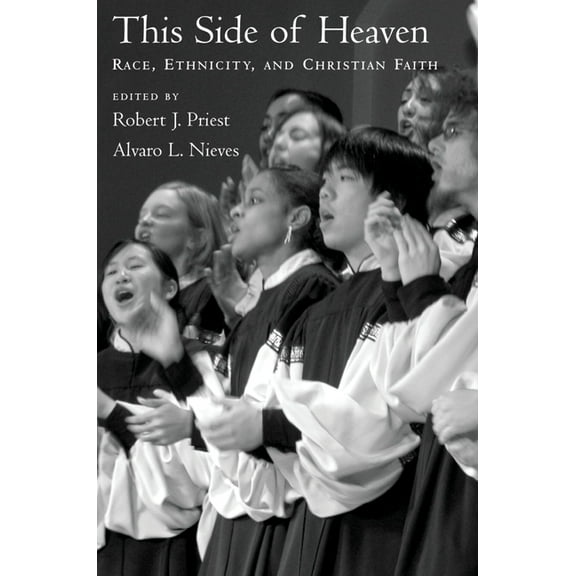This Side of Heaven: Race, Ethnicity, and Christian Faith, (Paperback)