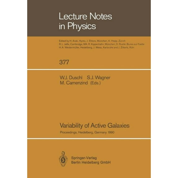 Lecture Notes in Physics Variability of Active Galaxies: Proceedings of a Workshop of the Sonderforschungsbereich 328 Held at Heidelberg, Germany, Book 377, (Paperback)