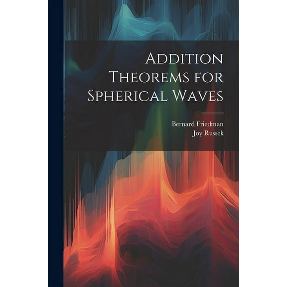 Addition Theorems for Spherical Waves (Paperback)