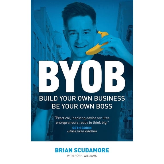 BYOB: Build Your Own Business, Be Your Own Boss, (Paperback)