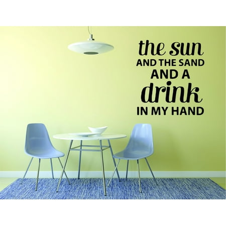 Do It Yourself Wall Decal Sticker New Ideas The Sun And The Sand And A Drink In My Hand Vacation Fun Quote Relax 12x18