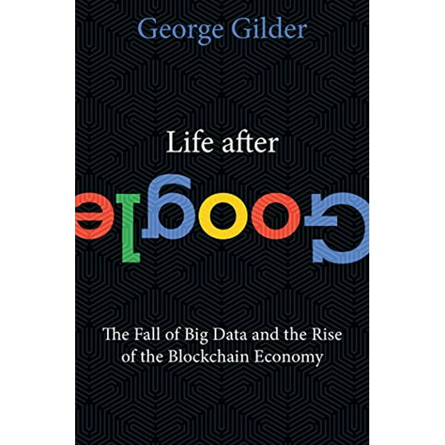 Life After Google: la Chute des Big Data et la Montée de l'Économie de la Blockchain