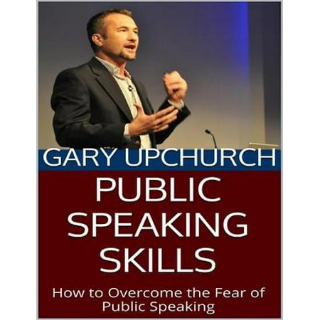 Public Speaking Skills: How to Overcome the Fear of Public Speaking - (Best Way To Overcome Fear Of Public Speaking)