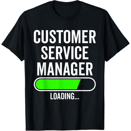 Exquisite and comfortable-Customer Service Manager Loading Graduation Graduate New Job T-Shirt