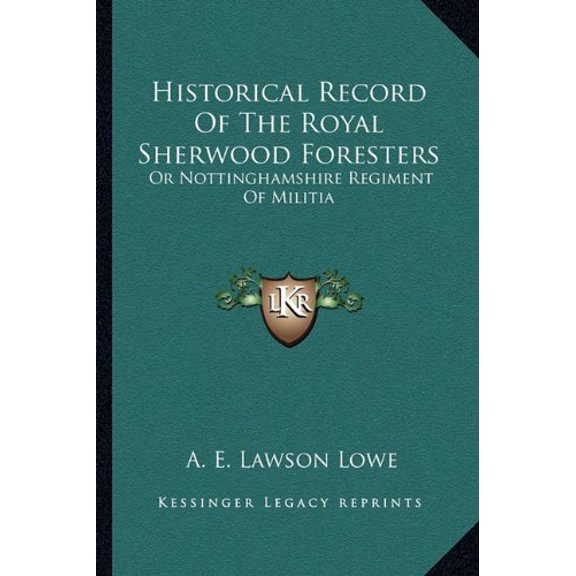 Historical Record Of The Royal Sherwood Foresters: Or Nottinghamshire Regiment Of Militia Paperback 1163586420 9781163586426 A. E. Lawson Lowe