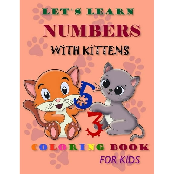 Let's learn numbers with kittens: LeFun Counting and Coloring Book for Kids Ages 2-6., (Paperback)