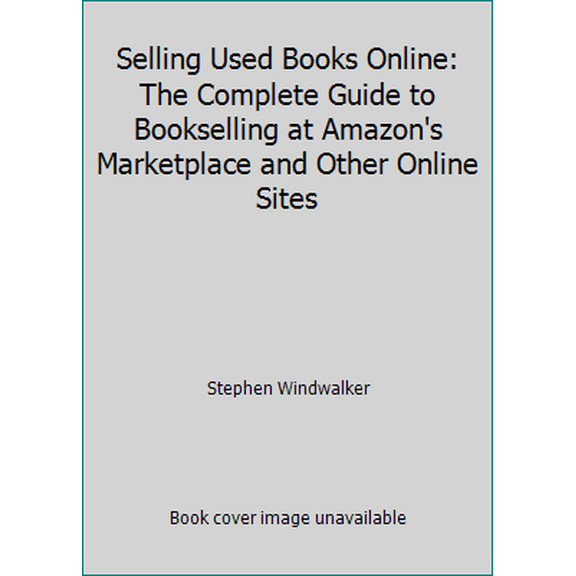 Pre-Owned Selling Used Books Online: The Complete Guide to Bookselling at Amazon's Marketplace and Other Online Sites (Paperback) 0971577838 9780971577831