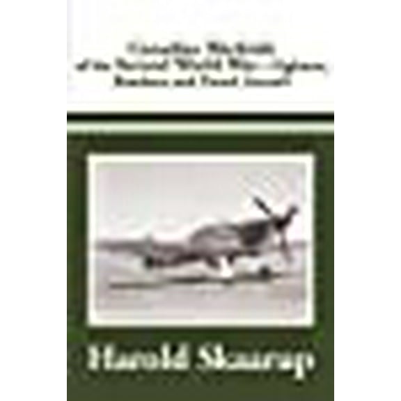 Canadian Warbirds of the Second World War: Fighters, Bombers and Patrol Aircraft (Paperback)