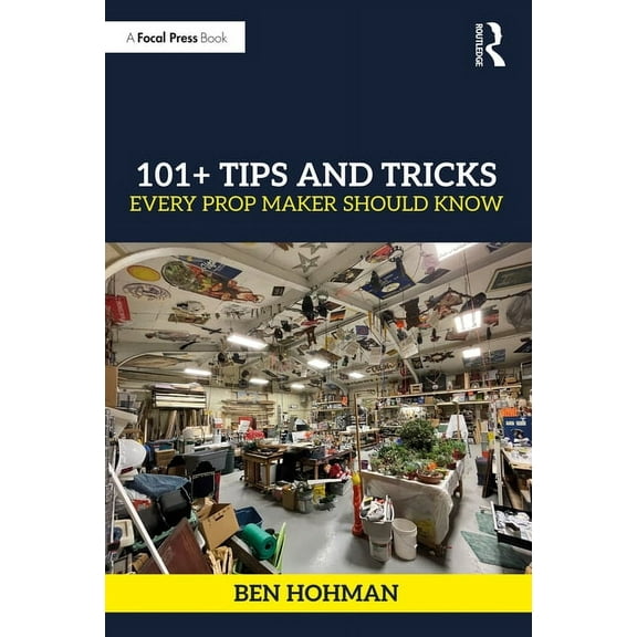 101  Tips and Tricks Every Prop Maker Should Know, (Paperback)